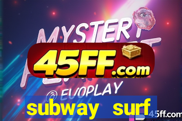 subway surf deposito 1 real